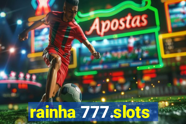 rainha 777.slots